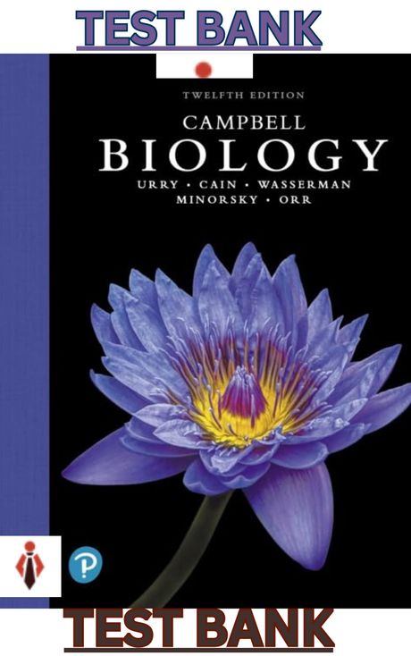 TEST BANK for Campbell Biology 12th Edition by Lisa Urry,Michael Cain &amp; Steven Wasserman