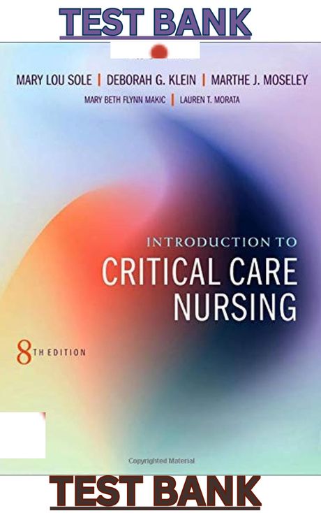 TEST BANK for Introduction to Critical Care Nursing 8th Edition by Mary Lou-Sole,Klein &amp; Moseley 