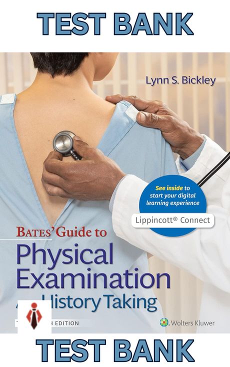 TEST BANK for Bates Guide To Physical Examination &amp; History Taking 13E by Bickley; Szilagyi; Hoffman
