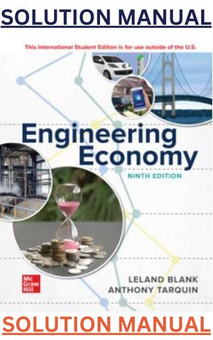 SOLUTIONS MANUAL for Engineering Economy 9th Edition by Anthony Tarquin, Leland Blank 