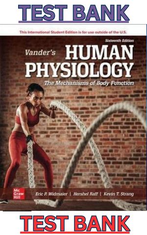 TEST BANK for Vander's Human Physiology 16th Edition by Eric Widmaier, Hershel Raff &amp; Kevin Strang