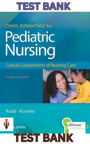 TEST BANK for Pediatric Nursing:Critical Components of Nursing Care 3rd Edition by Rudd &amp; Kocisko 