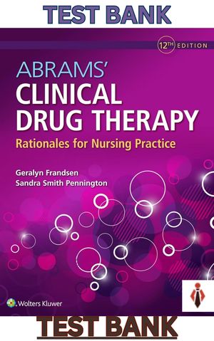 TEST BANK for Abrams Clinical Drug Therapy: Rationales for Nursing Practice 12th Edition by Frandsen