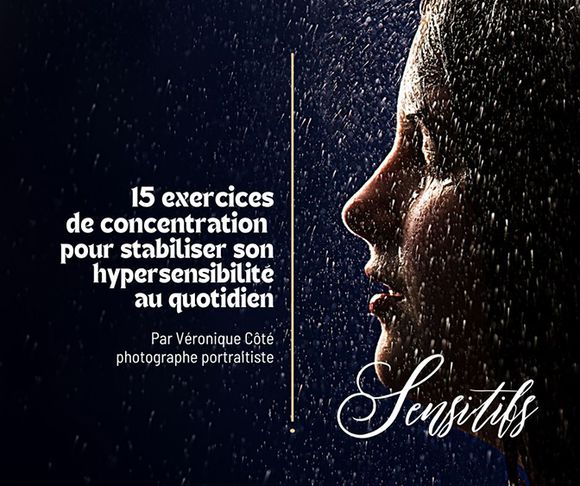 15 Exercices de concentration pour stabiliser son hypersensibilité au quotidien + consultation