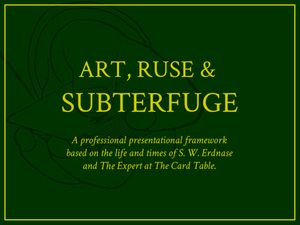 ART, RUSE &amp;  SUBTERFUGE