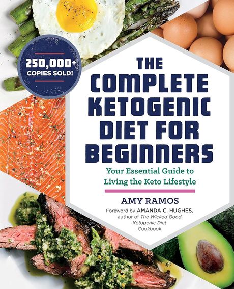The Complete Ketogenic Diet for Beginners Your Essential Guide to Living the Keto Lifestyle