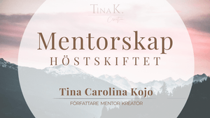 HÖSTSKIFTET – Mentorskap 3 månader med Tina K | Struktur, expansion &amp; fördjupning