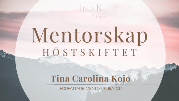 HÖSTSKIFTET – Mentorskap 3 månader med Tina K | Struktur, expansion &amp; fördjupning