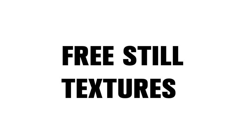 FREE STILL TEXTURES
