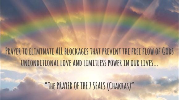 INFORMATION &amp; TRANSCRIPT: Prayer of the 7  (Seals) Chakra&#x27;s - COMPLETE healing Body, Mind &amp; Spirit