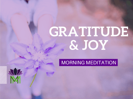 Morning Meditation of Gratitude to Transform a Challenging Time and Increase Joy