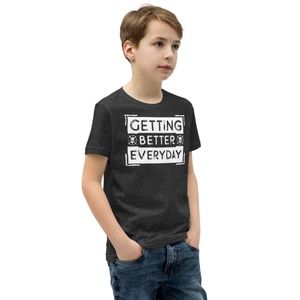 Getting A Little Better Every Day Kids T-Shirt (Newest Version)