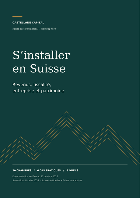 S’installer en Suisse — Revenus, fiscalité et patrimoine | Édition 2027