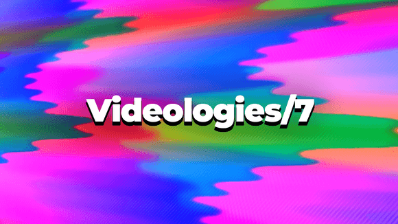 Videologies7