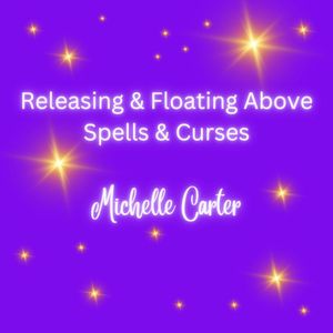 Releasing &amp; Floating Above Spells &amp; Curses