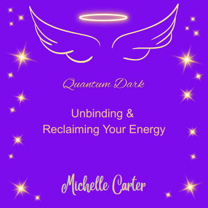 Quantum Unbinding &amp; Reclaiming Your Energy