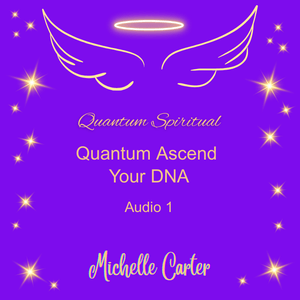 1 - Quantum Ascend Your DNA into Pure Divine Blueprint &amp; Pure Creation