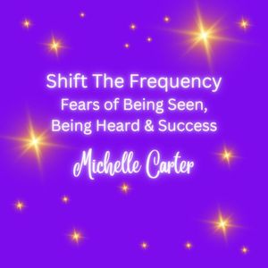 Shift - Being Seen, Being Heard, Shining Your True Inner Self