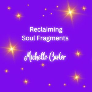 Reclaiming Soul Fragments