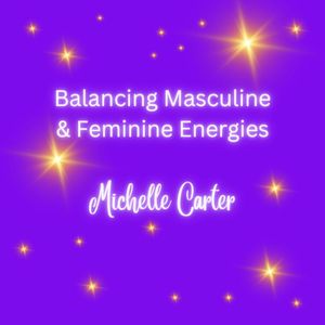 Balancing Masculine &amp; Feminine Energies