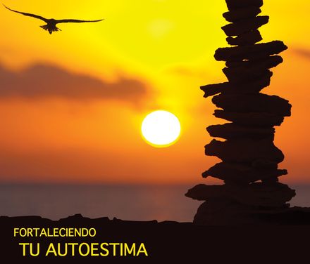 Fortaleciendo tu autoestima