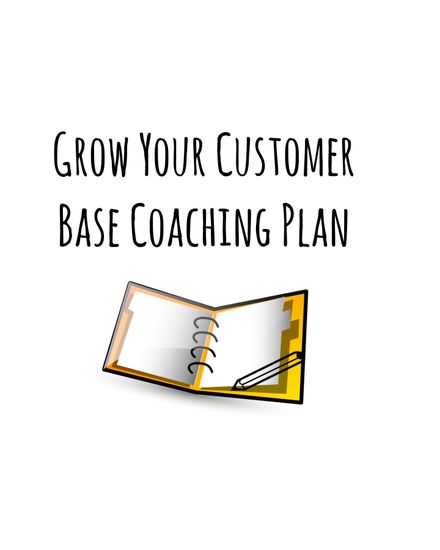 Grow Your Customer Base Coaching Plan 