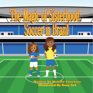 Magic of Sisterhood: Soccer in Brazil Children's Book
