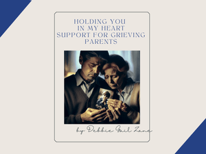 Holding You in My Heart Support for Grieving Parents