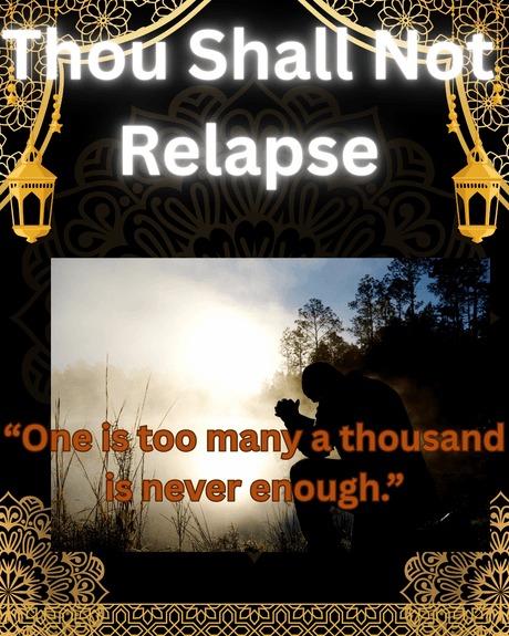 THOU SHALL NOT RELAPSE