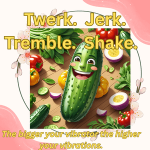 TWERK.  JERK.  TREMBLE.  SHAKE