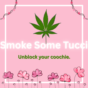 Smoke Some Tucci: Unblock your coochie.