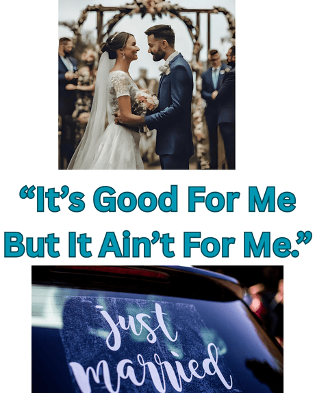 It&#x27;s Good for Me But It Ain&#x27;t for Me!