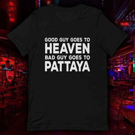 Bad Guy Goes To Pattaya T-Shirt
