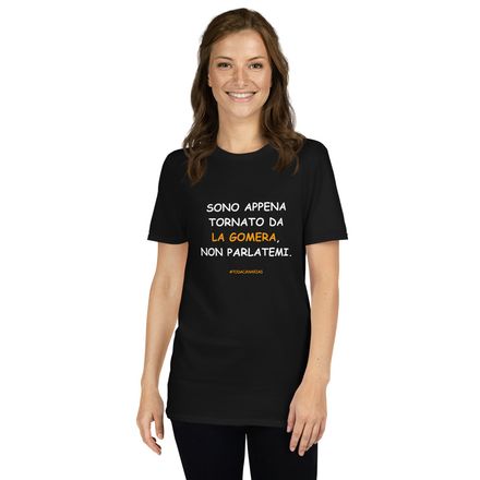 T-shirt in bianco: Sono appena tornato da La Gomera, non parlatemi