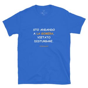 T-shirt in bianco: Sto andando a La Gomera, vietato disturbare.