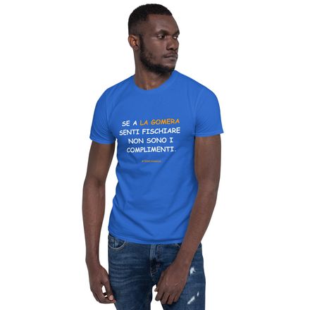 T-shirt in bianco: Se a La Gomera senti fischiare non sono i complimenti.