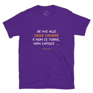 T-shirt in bianco: Se vai alle Isole Canarie e non ci torni, non capisci...