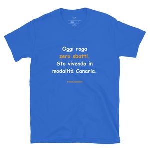 T-shirt in bianco: Oggi raga zero sbatti. Sto vivendo in modalità Canaria