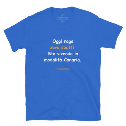 T-shirt in bianco: Oggi raga zero sbatti. Sto vivendo in modalità Canaria