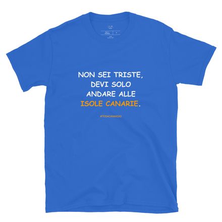 T-shirt in bianco: Non sei triste, devi solo andare alle Isole Canarie.