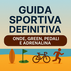 6/7 Guida Sportiva Definitiva:  Onde, Green, Pedali e Adrenalina