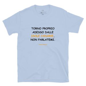T-shirt in nero: Torno proprio adesso dalle Isole Canarie, non parlatemi.