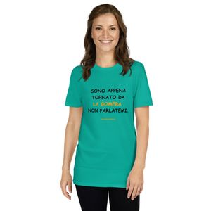 T-shirt in nero: Sono appena tornato da La Gomera, non parlatemi.