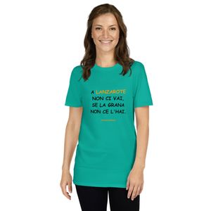 Lanzarote T-shirt in nero: A Lanzarote non ci vai, se la grana non ce l’hai.