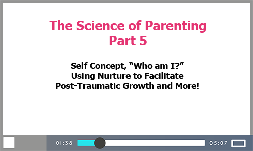 The Science of Parenting Video Series Part 5