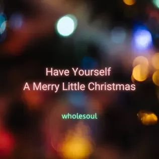 Sheet Music - Have Yourself a Merry Little Christmas - wholesoul 