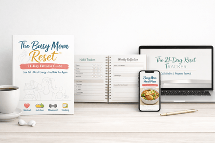The Busy Mom Reset - 21 Day Fat Loss Guide 