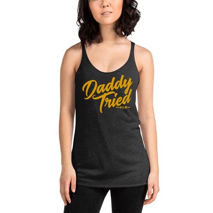 Daddy Tried Racerback Tank