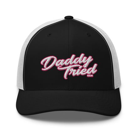 Daddy Tried Trucker Hat