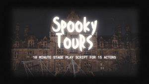 Spooky Tours 10 minutes stage play script for 15 actors